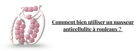 Guide utilisation d'un masseur anticellulite manuel 